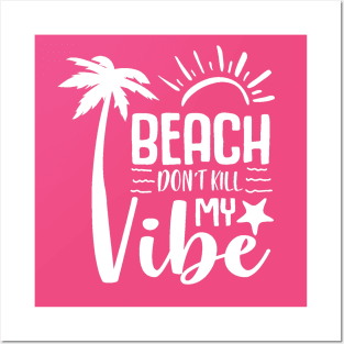 Beach Don't Kill My Vibe Posters and Art